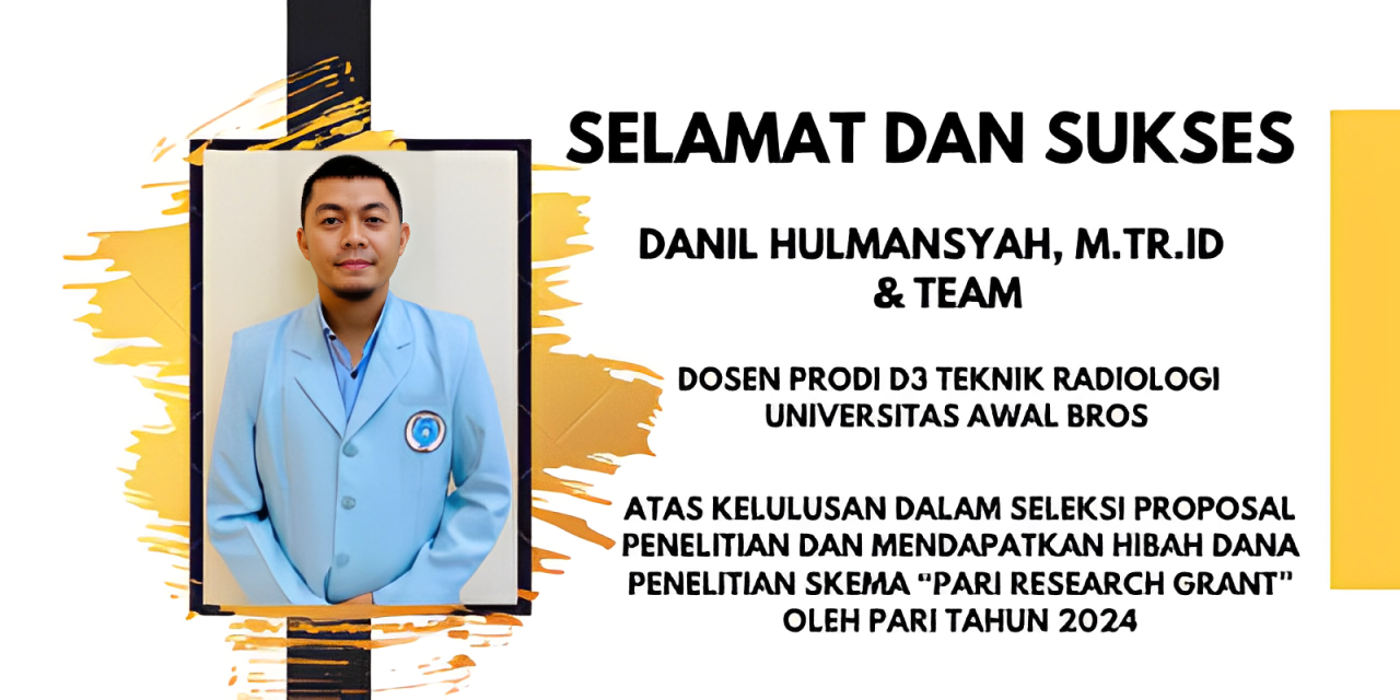 DOSEN PRODI D III TEKNIK RADIOLOGI UNIVERSITAS AWAL BROS BERHASIL LULUS DALAM SELEKSI PROPOSAL PENELITIAN DAN MENDAPATKAN HIBAH DANA PENELITIAN OLEH PARI TAHUN 2024